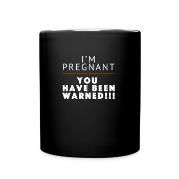 Ich bin Schwanger, Du Wurdest Gewarnt! - Tasse einfarbig - Schwarz - Vorne