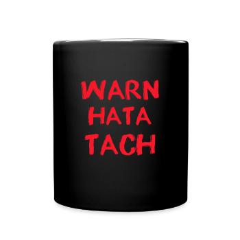 Warn Hatta Tach Lustige Sprüche - Tasse einfarbig - Schwarz - Vorne