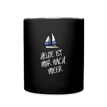 Heute Ist Mir Nach Meer - Tasse einfarbig - Schwarz - Vorne