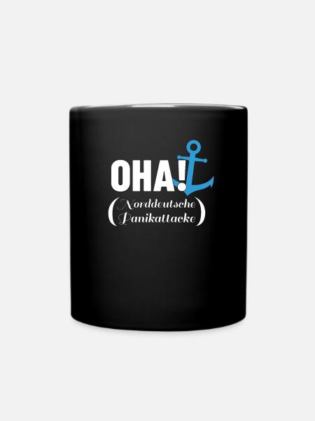 Oha Norddeutscher lustiger Spruch Panikattacke - Tasse einfarbig - Schwarz