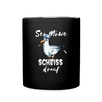 Sei Möwe und Scheiß drauf Spruch Meer Norddeutsch - Tasse einfarbig - Schwarz - Vorne