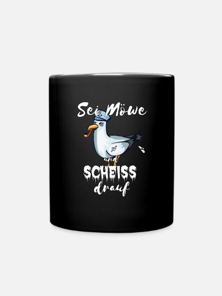 Sei Möwe und Scheiß drauf Spruch Meer Norddeutsch - Tasse einfarbig - Schwarz