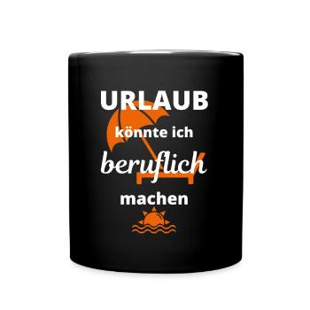 URLAUB könnte ich beruflich machen - Tasse einfarbig - Schwarz - Vorne