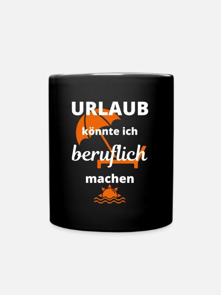 URLAUB könnte ich beruflich machen - Tasse einfarbig - Schwarz