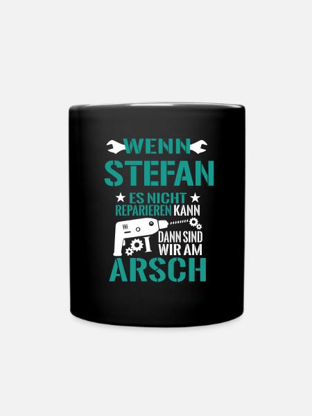 Stefan es nicht reparieren kann sind wir am Arsch - Tasse einfarbig - Schwarz