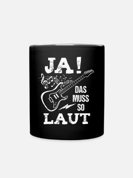 Ja das muss so laut Gitarre Gitarrist Musiker - Tasse einfarbig - Schwarz