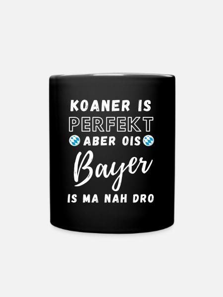 Koaner is perfekt aber ois Bayer is ma nah dro! - Tasse einfarbig - Schwarz