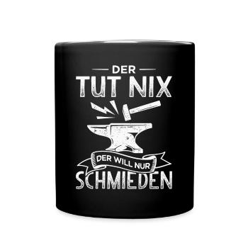 Schmied Metallbauer Hufschmied will nur schmieden - Tasse einfarbig - Schwarz - Vorne