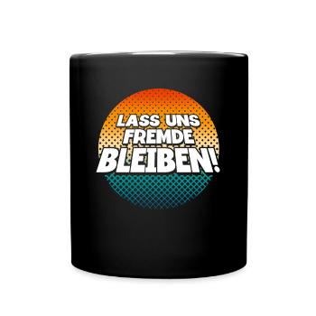 Lass Uns Fremde Bleiben - Tasse einfarbig - Schwarz - Vorne