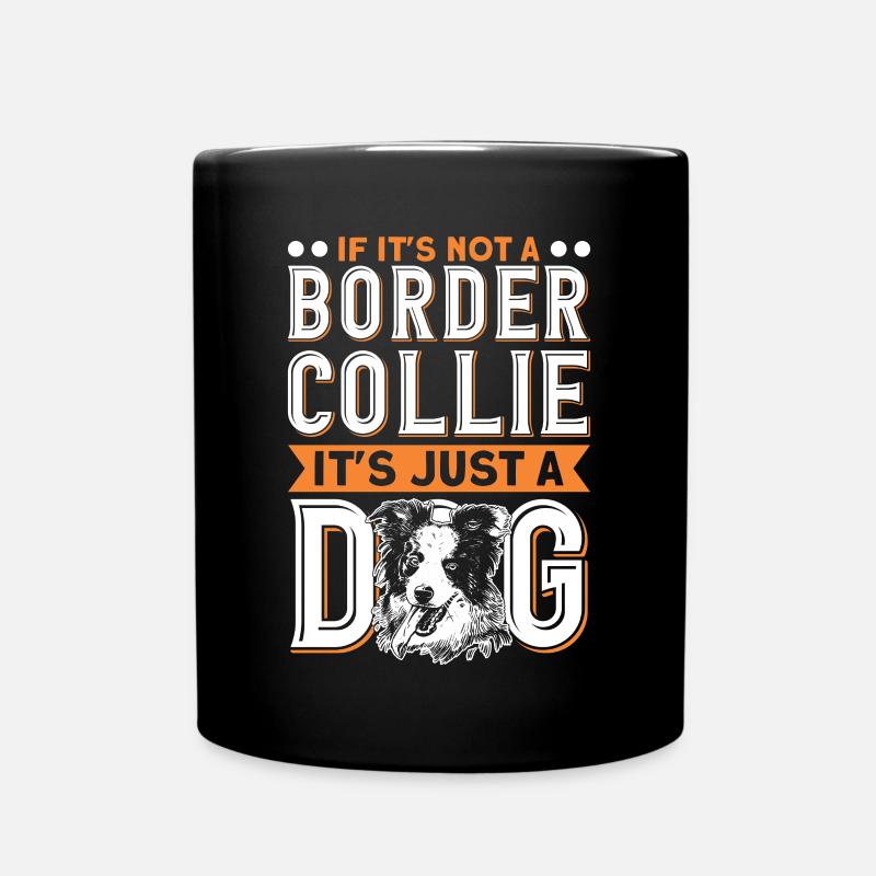Wenn es nicht ein Border Collie ist - Tasse einfarbig - Schwarz