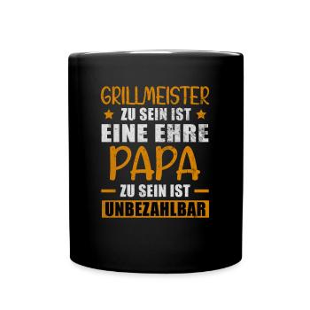 Grillmeister Ehre Papa Unbezahlbar Grillen Vater - Tasse einfarbig - Schwarz - Vorne