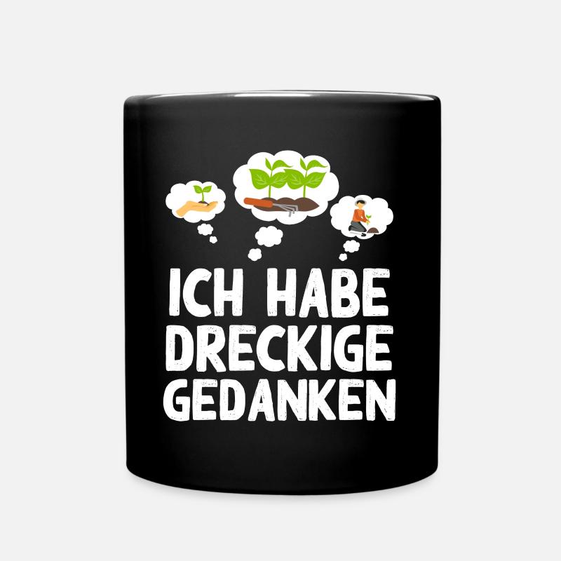 Dreckige Gedanken Gartenarbeit Garten Humor Gärtne - Tasse einfarbig - Schwarz