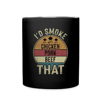 I'd Smoke That Chicken Pork Beef Grillmeister - Tasse einfarbig - Schwarz - Vorne