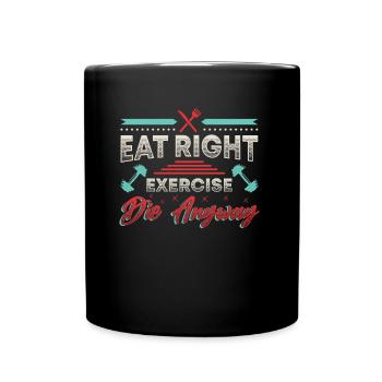 Eating is the right exercise, they only live once - Full Colour Mug - black - Front