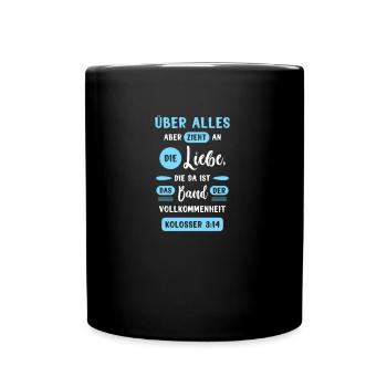 Kolosser 3:14 Bibel Spruch Design für Christen - Tasse einfarbig - Schwarz - Vorne