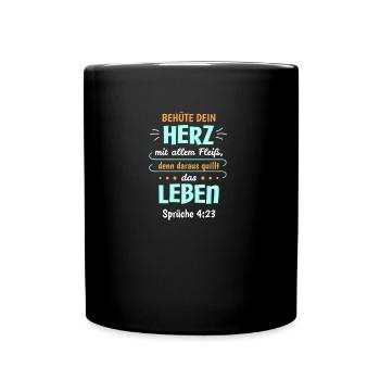 Sprüche 4:23 Bibel Spruch Design für Christen - Tasse einfarbig - Schwarz - Vorne