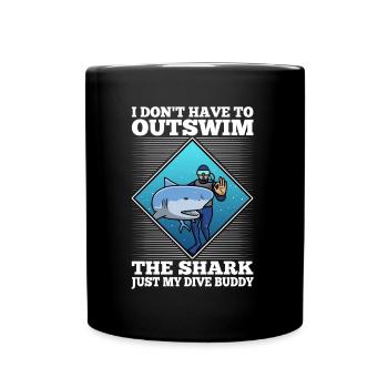I don't have to outswim the shark, just my dive bu - Tasse einfarbig - Schwarz - Vorne
