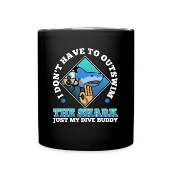 I don't have to outswim the shark, my dive buddy - Tasse einfarbig - Schwarz - Vorne