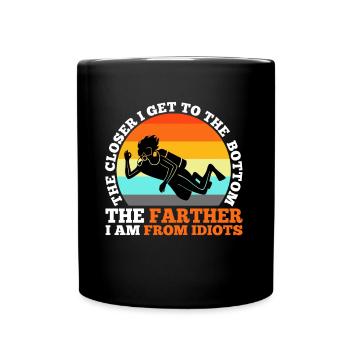 The closer i get to the bottom the farther i am fr - Full Colour Mug - black - Front