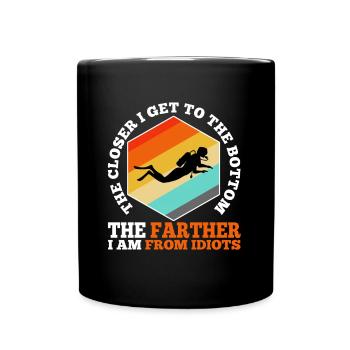 The closer i get to the bottom the farther i am fr - Full Colour Mug - black - Front