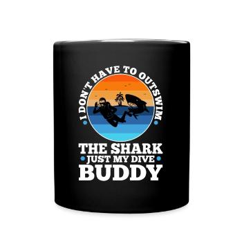 I don't have to outswim the shark my dive buddy - Tasse einfarbig - Schwarz - Vorne