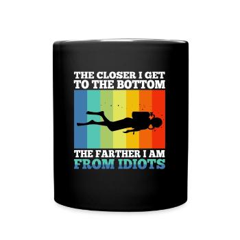 The closer i get to the bottom the farther i am fr - Full Colour Mug - black - Front