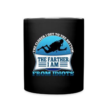 The closer i get to the bottom the farther i am fr - Full Colour Mug - black - Front