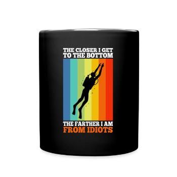 The closer i get to bottom the farther from idiots - Full Colour Mug - black - Front