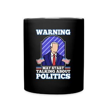 Warning may start talking about politics - Full Colour Mug - black - Front