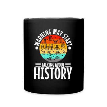 Warning may start talking about history - Full Colour Mug - black - Front