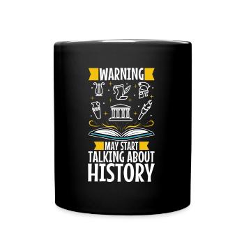 Warning may start talking about history - Full Colour Mug - black - Front