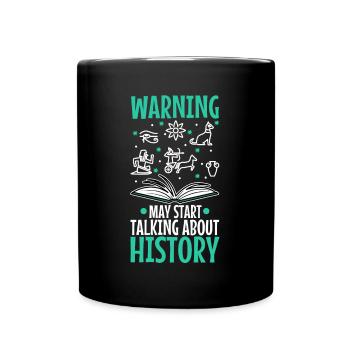Warning may start talking about history - Full Colour Mug - black - Front