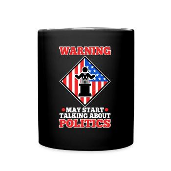 Warning may start talking about politics - Full Colour Mug - black - Front
