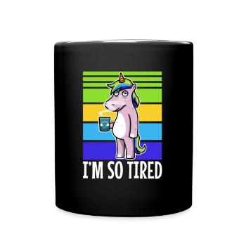 Müdes einhorn trinkt kaffee - Im so tired. - Tasse einfarbig - Schwarz - Vorne