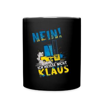 Staplerfahrer - Nein Ich Heiße Nicht Klaus - Tasse einfarbig - Schwarz - Vorne