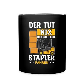 Staplerfahrer - Der Tut Nix Der Will Nur Stapler - Tasse einfarbig - Schwarz - Vorne