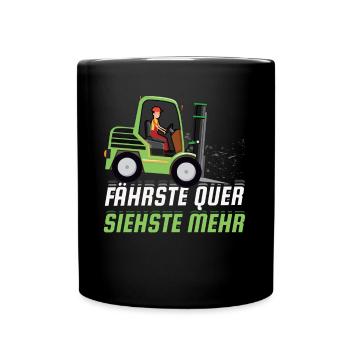 Staplerfahrer - Fährste Quer Siehste Mehr - Tasse einfarbig - Schwarz - Vorne