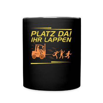 Platz Da Ihr Lappen Lustiges Staplerfahrer - Tasse einfarbig - Schwarz - Vorne