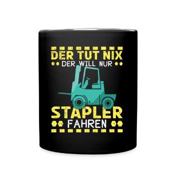 Der Tut Nix Der Will Nur Stapler Fahren - Tasse einfarbig - Schwarz - Vorne