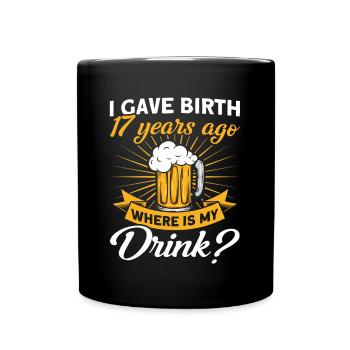17. Geburtstag Bier Trinken Mutter Mama - Tasse einfarbig - Schwarz - Vorne