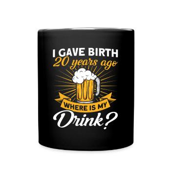 20. Geburtstag Bier Trinken Mutter Mama - Tasse einfarbig - Schwarz - Vorne