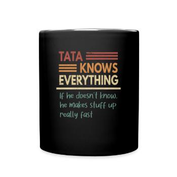 Tata Knows Everything Father Grandfather Wisdom - Full Colour Mug - black - Front