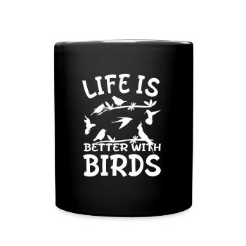 Ornithologist - Life Is Better With Birds - Full Colour Mug - black - Front