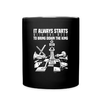 Starts One Move Bring Down King Schach Figur König - Tasse einfarbig - Schwarz - Vorne