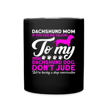 Dachshund Dachshund Dachshund Mama Dachshund Pet - Full Colour Mug - black - Front