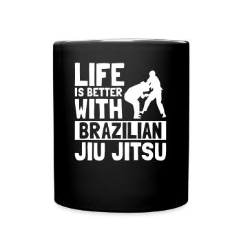 Life Is Better With Brazilian Jiu Jitsu - Tasse einfarbig - Schwarz - Vorne