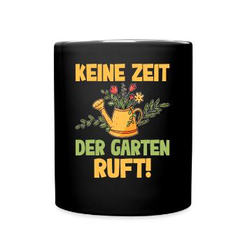 Keine Zeit Der Garten Ruft - Tasse einfarbig - Schwarz - Vorne