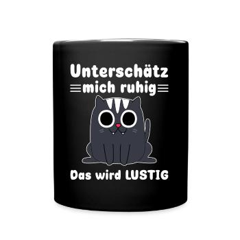 Unterschätze mich ruhig Sarkasmus Katzen - Tasse einfarbig - Schwarz - Vorne