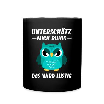 Lustiger Spruch Statement Sarkasmus Eulen Motiv - Tasse einfarbig - Schwarz - Vorne