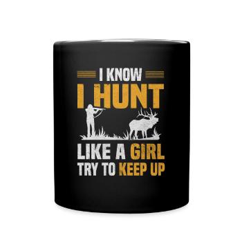 Hunt Like Girl Try Keep Up Hunter Hunting Lover - Full Colour Mug - black - Front